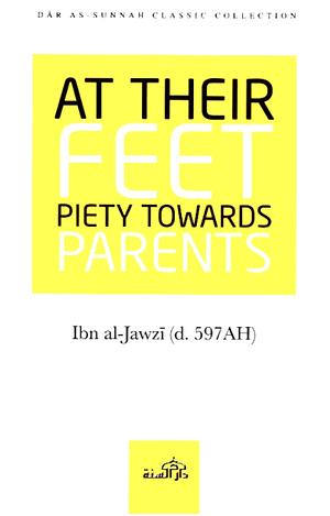 At Their Feet: Piety Towards Parents by ابن الجوزي