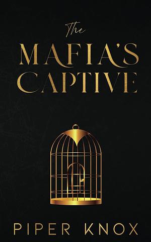 The Mafia's Captive by Piper Knox