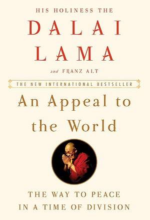 An Appeal to the World: The Way to Peace in a Time of Division by Franz Alt, Dalai Lama XIV