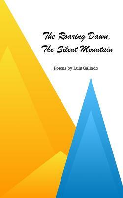 The Roaring Dawn, The Silent Mountain by Luis Galindo