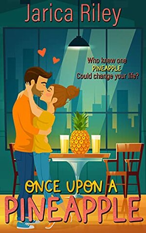 Once Upon A Pineapple: A Sweet and Sassy Romantic Comedy by Jarica Riley