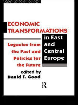 Economic Transformations in East and Central Europe: Legacies from the Past and Policies for the Future by 