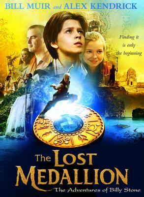 The Lost Medallion: The Adventures of Billy Stone by Bill Muir, Alex Kendrick