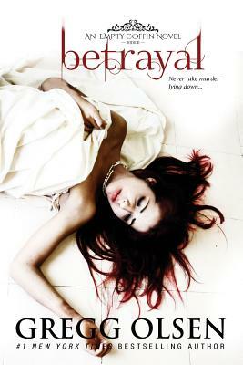 Betrayal: An Empty Coffin Novel by Gregg Olsen