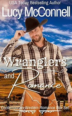 Wranglers and Romance: A Contemporary Wester Romance Box Set by Lucy McConnell