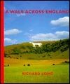 A Walk Across England: A Walk of 382 Miles in 11 Days from the West Coast to the East Coast of England by Richard Long