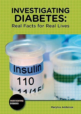 Investigating Diabetes: Real Facts for Real Lives by Marylou Ambrose