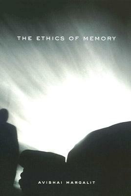 Ethics of Memory by Avishai Margalit