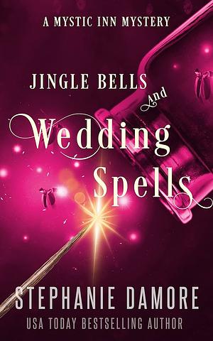 Jingle Bells and Wedding Spells by Stephanie Damore