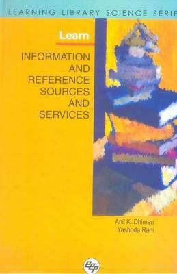 Learn Information and Reference Sources and Services: Learning Library Science Series by Yashoda Rani, Anil Kumar Dhiman