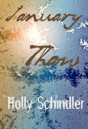 January Thaw by Holly Schindler