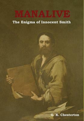 Manalive: The Enigma of Innocent Smith by G.K. Chesterton