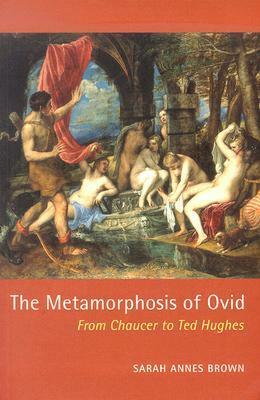 The Metamorphosis of Ovid by Sarah Annes Brown