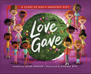 Love Gave: A Story of God's Greatest Gift by Quina Aragon