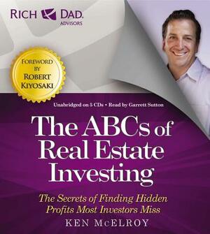 Rich Dad Advisors: ABCs of Real Estate Investing: The Secrets of Finding Hidden Profits Most Investors Miss by Ken McElroy