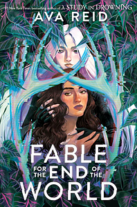 Fable for the End of the World by Ava Reid