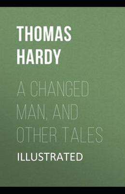 A Changed Man and Other Tales Illustrated by Thomas Hardy