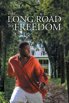 The Long Road to Freedom by Carolyn Harris