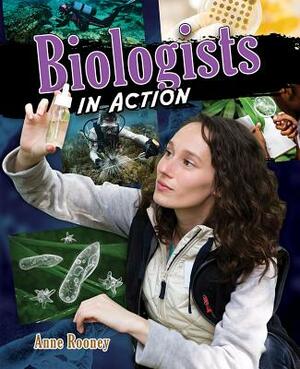 Biologists in Action by Anne Rooney