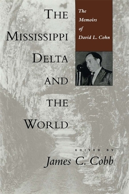 The Mississippi Delta and the World: The Memoirs of David L. Cohn by 