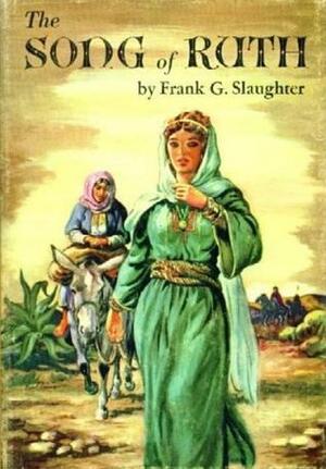 The Song of Ruth by Frank G. Slaughter