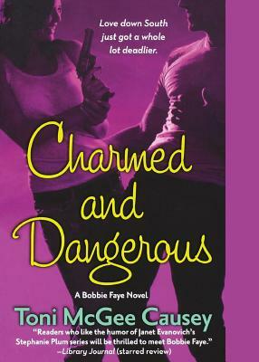 Charmed and Dangerous: A Bobbie Faye Novel by Toni McGee Causey