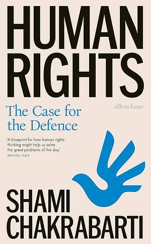 Human Rights: The Case for the Defence by Shami Chakrabarti