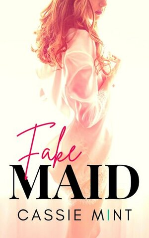 Fake Maid by Cassie Mint