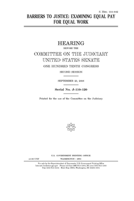 Barriers to justice: examining equal pay for equal work by Committee on the Judiciary (senate), United States Senate, United States Congress