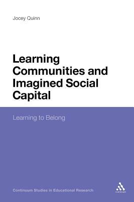 Learning Communities and Imagined Social Capital: Learning to Belong by Jocey Quinn