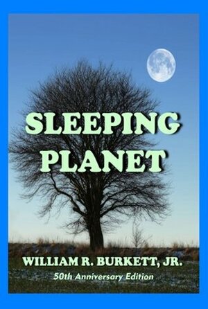 Sleeping Planet (The Science Fiction Novels of William R. Burkett, Jr.) by William R. Burkett Jr.