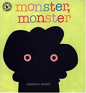 Monster, Monster by Melanie Walsh