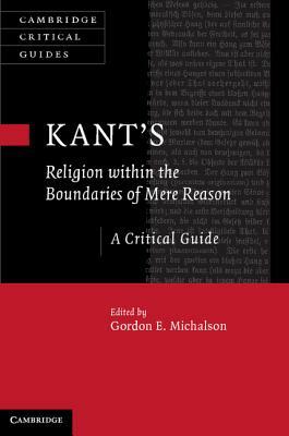 Kant's Religion Within the Boundaries of Mere Reason: A Critical Guide by 