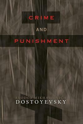 Crime and Punishment by Fyodor Dostoevsky