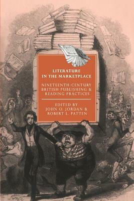 Literature in the Marketplace: Nineteenth-Century British Publishing and Reading Practices by 