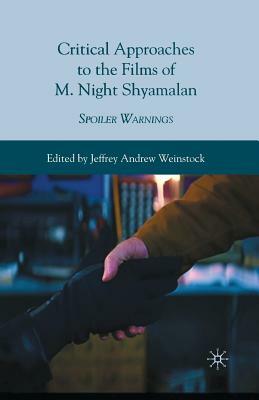 Critical Approaches to the Films of M. Night Shyamalan: Spoiler Warnings by Jeffrey Andrew Weinstock