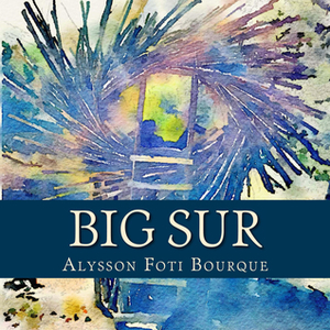 Big Sur by Alysson Foti Bourque