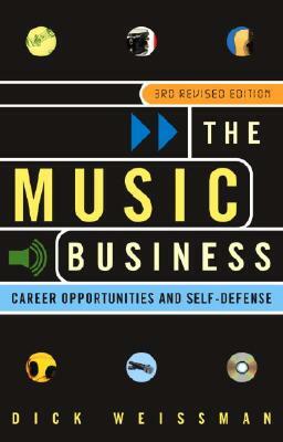 The Music Business: Career Opportunities and Self-Defense by Dick Weissman