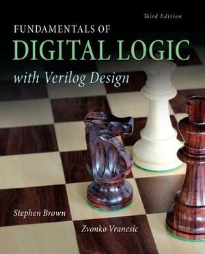 Fundamentals of Digital Logic with Verilog Design by Stephen Brown, Zvonko Vranesic