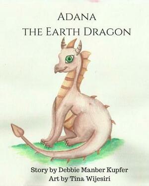 Adana the Earth Dragon: An Elemental Tale by Debbie Manber Kupfer