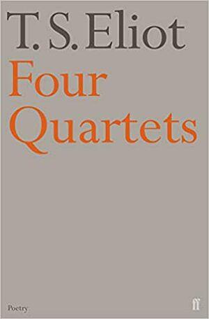 Four Quartets  by T.S. Eliot