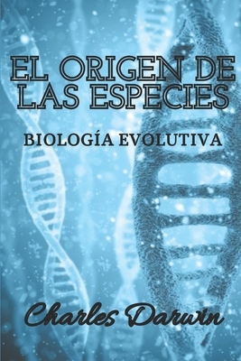 El origen de las especies: Biología evolutiva by Charles Darwin