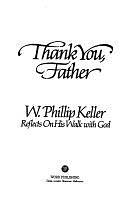 Thank You, Father!: W. Phillip Keller Reflects on His Walk with God by Weldon Phillip Keller