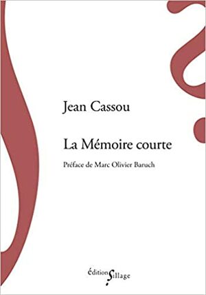 La Mémoire courte by Jean Cassou