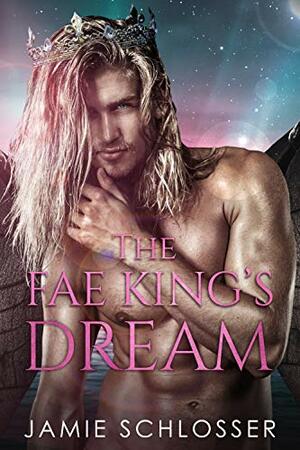 The Fae King's Dream by Jamie Schlosser