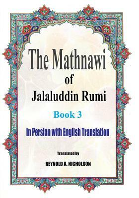 The Mathnawi of Jalaluddin Rumi: Book 3: In Persian with English Translation by Somayeh Nazari, Reza Nazari