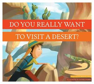 Do You Really Want to Visit a Desert? by Bridget Heos