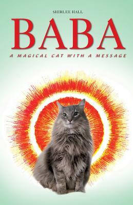 Baba: A Magical Cat with a Message by Shirlee Hall