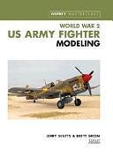 World War 2 US Army Fighter Modeling by Jerry Scutts, Brett Green