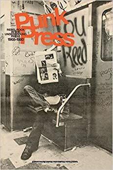 Punk Press: Rebel Rock in the Underground Press 1968-1980 by Mariel Primois, Vincent Bernière